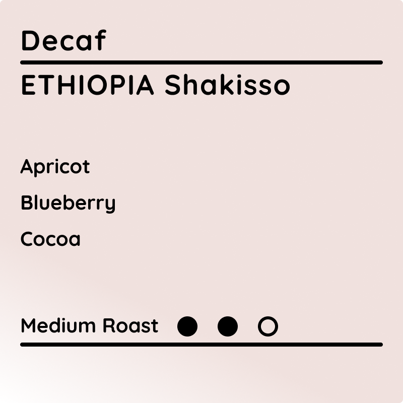 Decaf Ethiopia Shakisso coffee with tasting notes of apricot, blueberry, and cocoa with a medium roast.