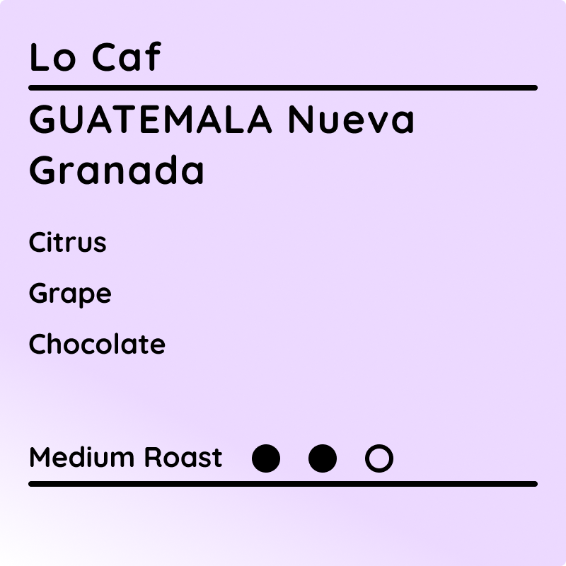 Low Caf Guatemala Nueva Granada coffee label showing tasting notes of citrus, grape, and chocolate with a medium roast profile.